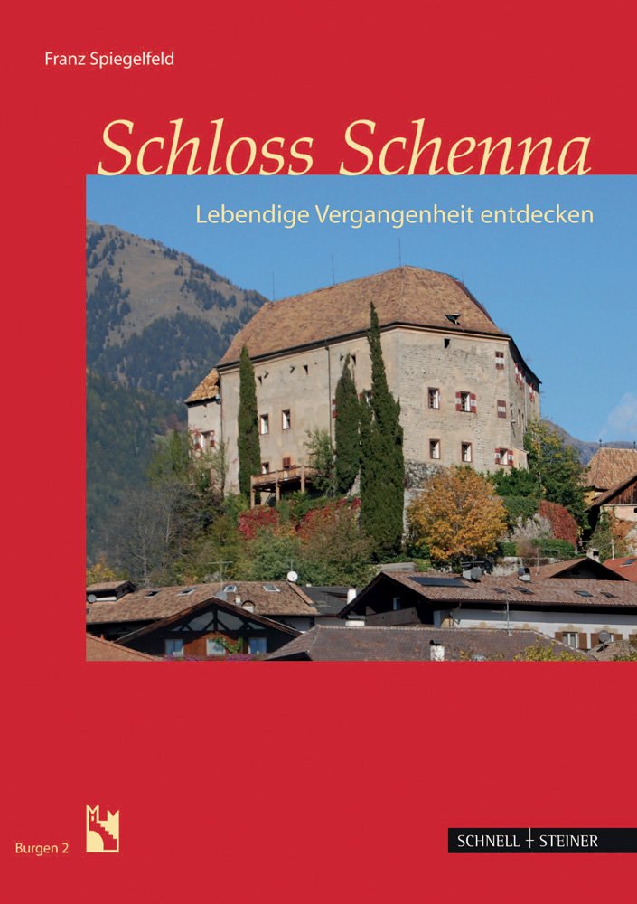 Schloss Schenna: Lebendige Vergangenheit entdecken (Burgen Des Sudtiroler Burgeninstituts) (Burgen (Südtiroler Burgeninstituts), Band 2) Film, Art & Culture