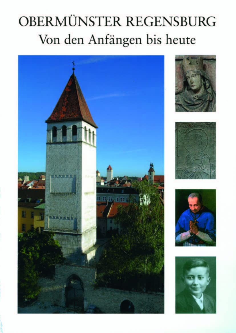 Obermünster Regensburg: Von den Anfängen bis Heute (Ausstellungskataloge / Bischöfliches Zentralarchiv und Bischöfliche Zentralbibliothek Regensburg, Band 24) Architecture