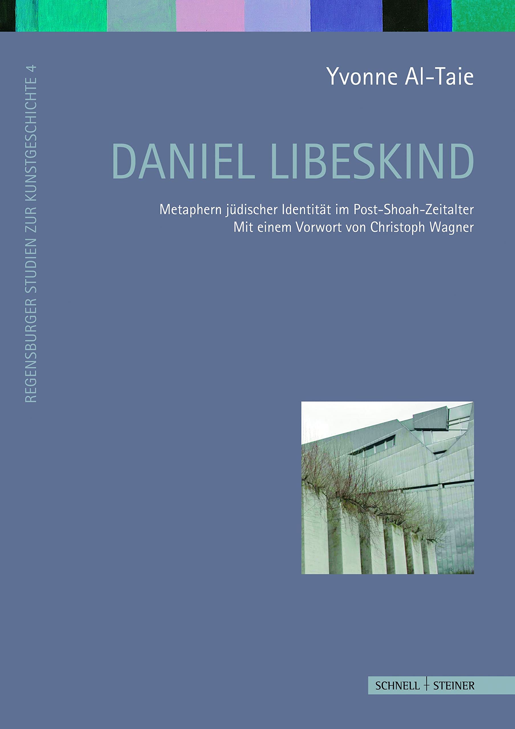 Daniel Libeskind: Metaphern jüdischer Identität im Post-Shoah-Zeitalter (Regensburger Studien zur Kunstgeschichte, Band 4) Architecture