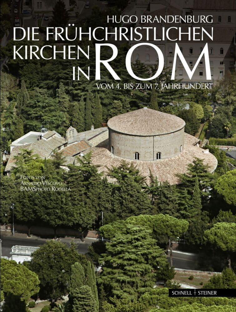 Die frühchristlichen Kirchen in Rom: vom 4. bis zum 7. Jahrhundert Der Beginn der abendländischen Kirchenbaukunst Architecture