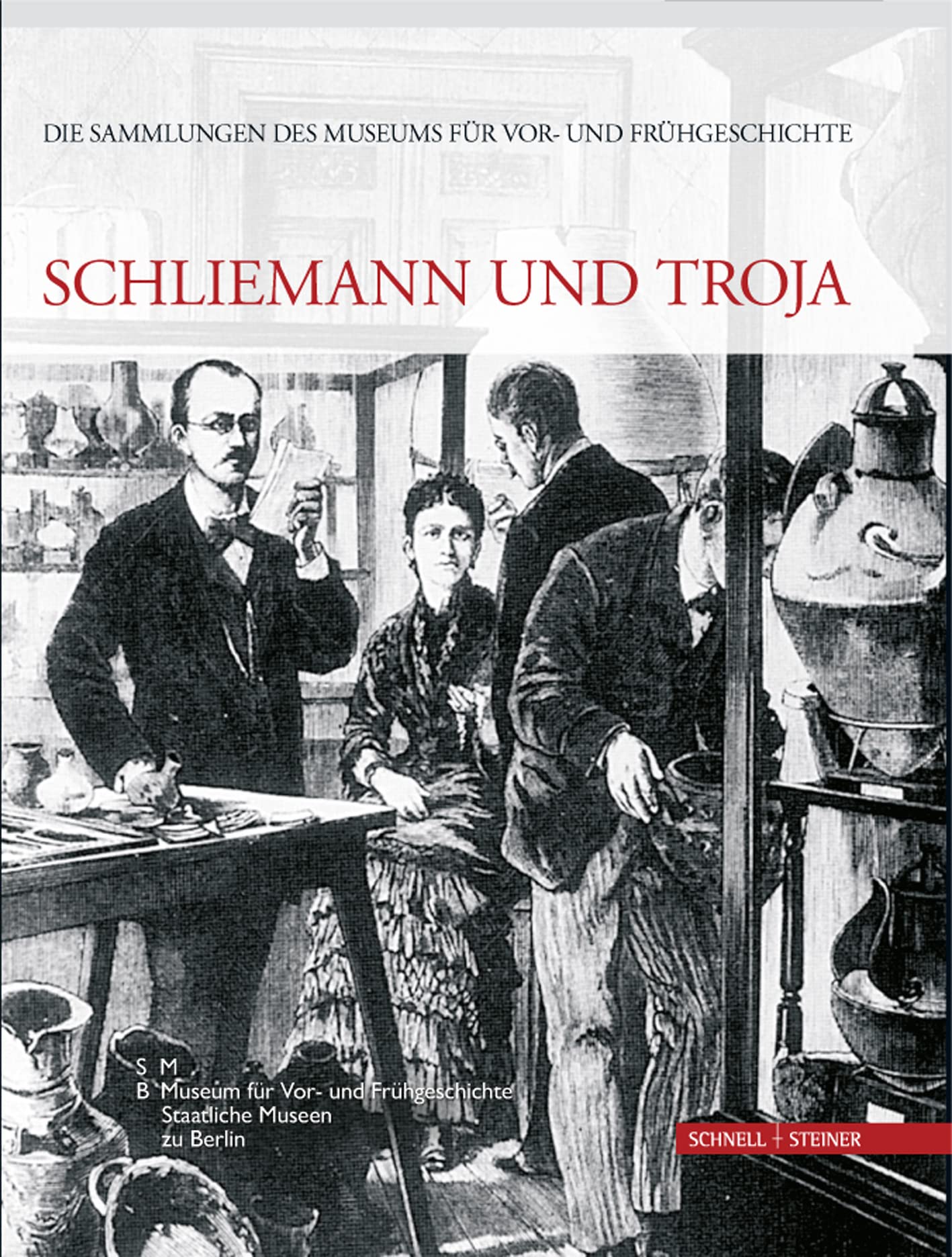 Schliemann und Troja: Die Sammlungen des Museums für Vor- und Frühgeschichte Band 1 Social Sciences