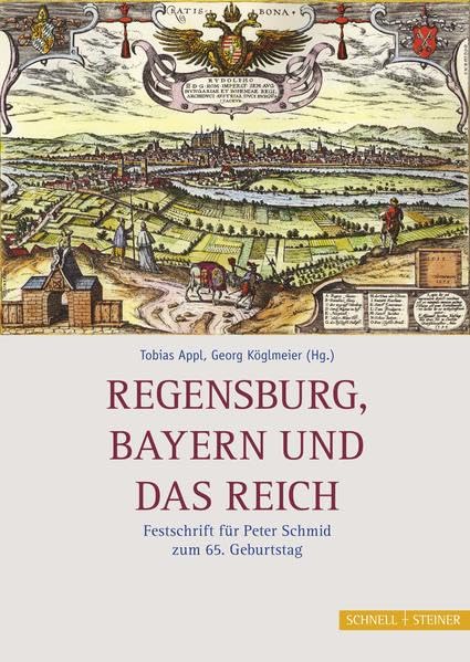 Regensburg, Bayern und das Reich: Festschrift für Peter Schmid zum 65. Geburtstag German history
