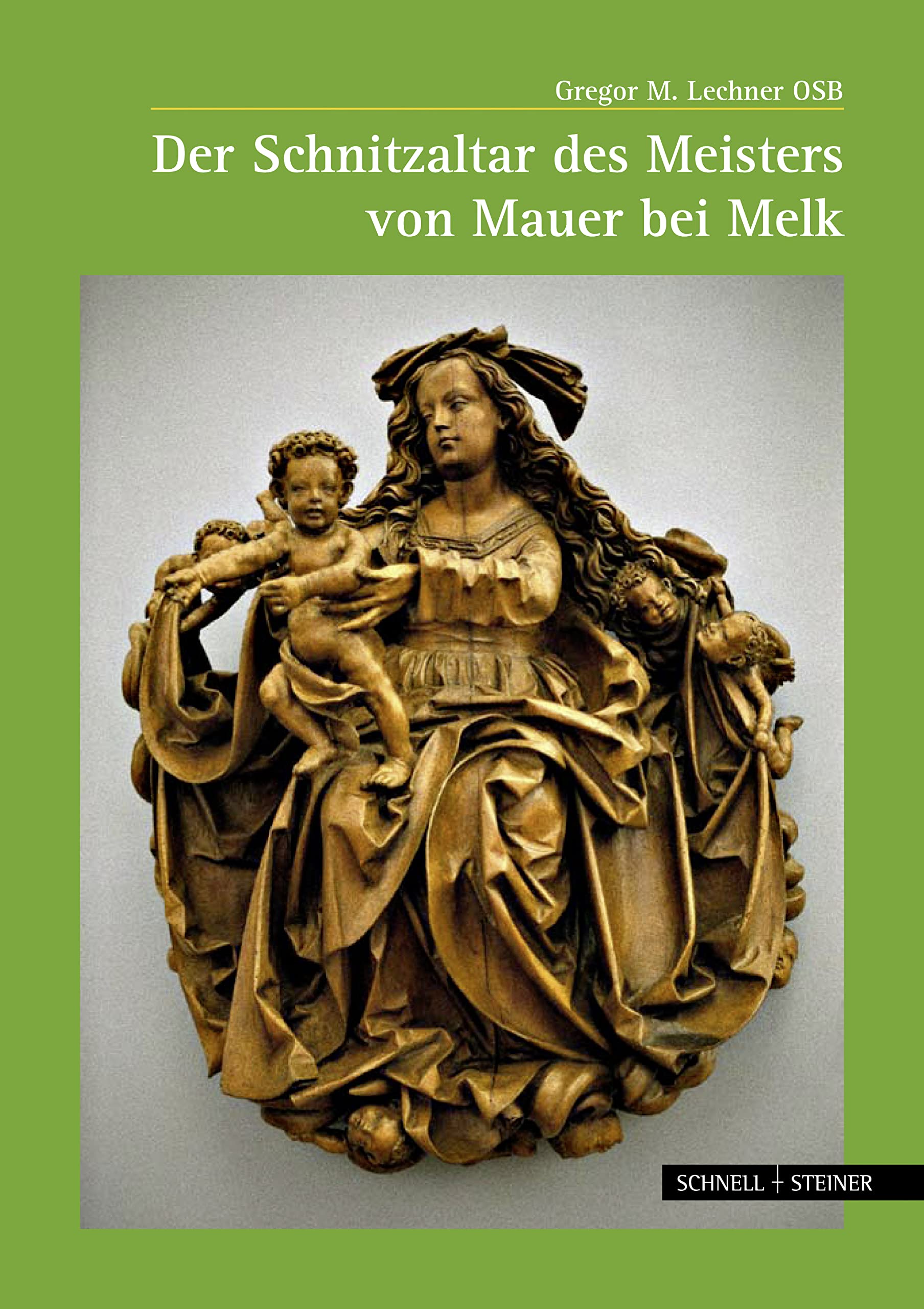 Der Schnitzaltar des Meisters von Mauer bei Melk (Große Kunstführer / Große Kunstführer / Kirchen und Klöster, Band 254) Religion & Esotericism