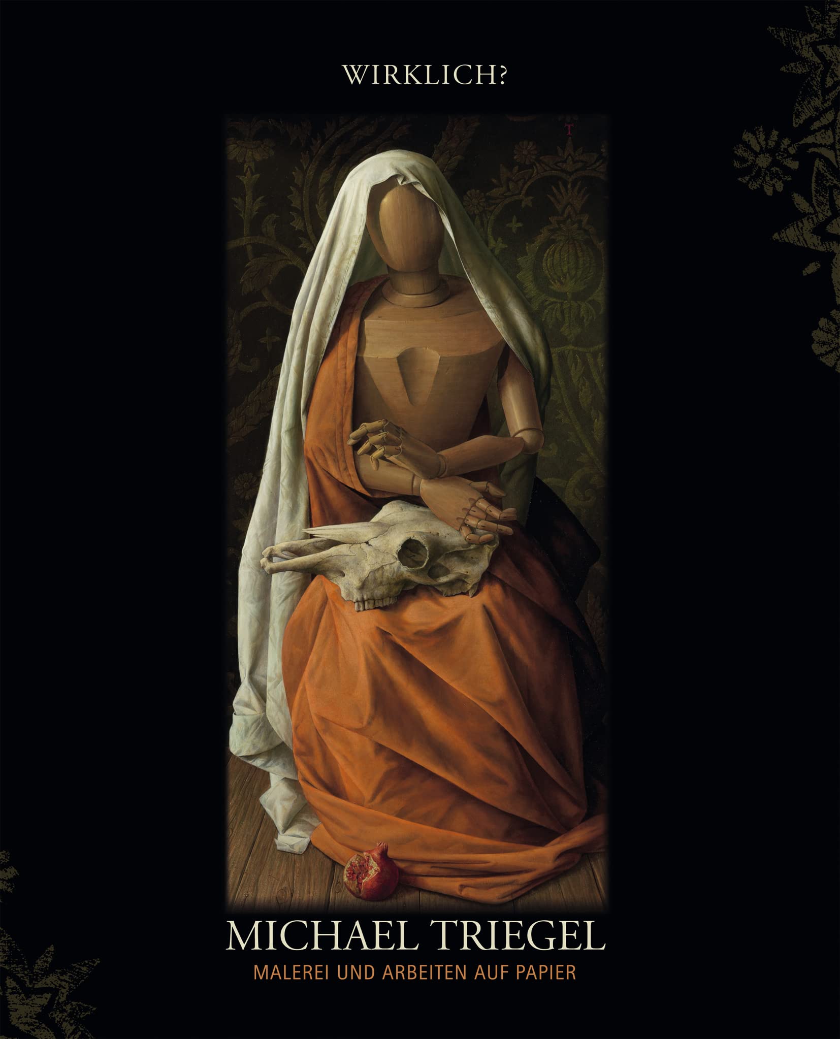 Wirklich?: Michael Triegel - Malerei und Arbeiten auf Papier (Ausstellungskataloge / Kunstsammlung des Bistums Regensburg / Diözesanmuseum Regensburg, Band 39) Film, Art & Culture