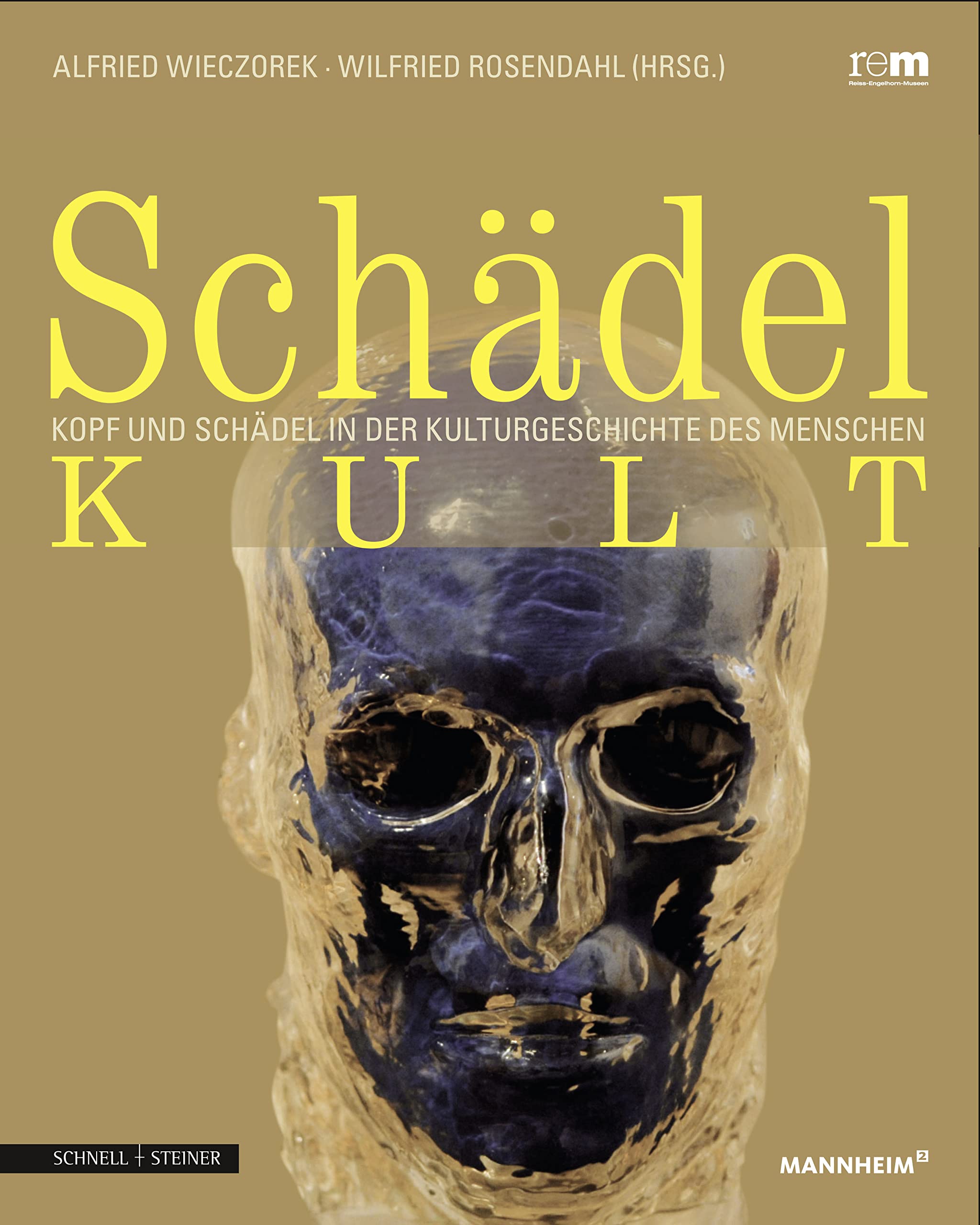 Schädelkult: Kopf und Schädel in der Kulturgeschichte des Menschen Social Sciences