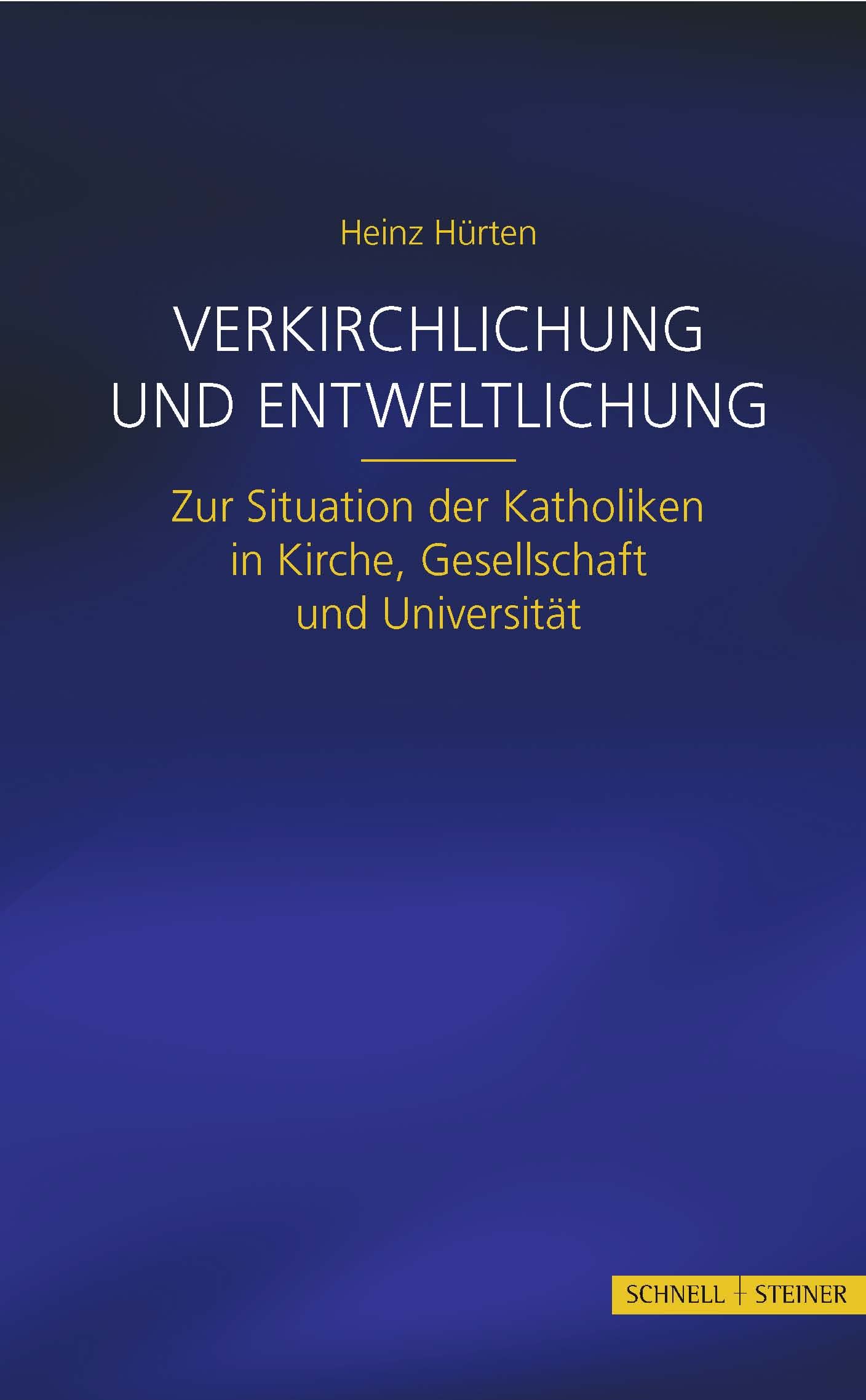 Verkirchlichung und Entweltlichung: Zur Situation der Katholiken in Kirche, Gesellschaft und Universität Film, Art & Culture