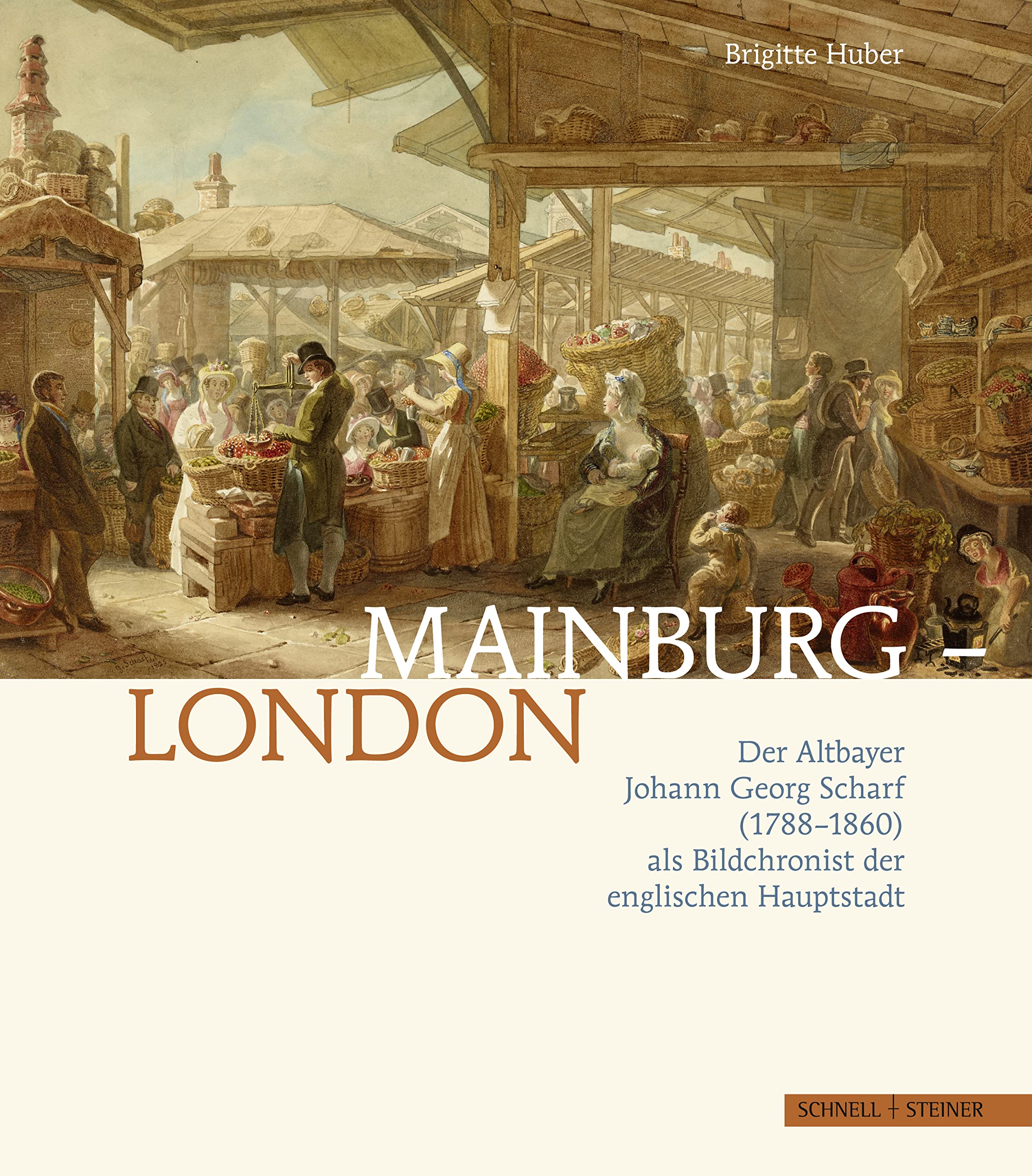 Mainburg-London: Der Altbayer Johann Georg Scharf (1788-1860) als Bildchronist der englischen Hauptstadt Film, Art & Culture