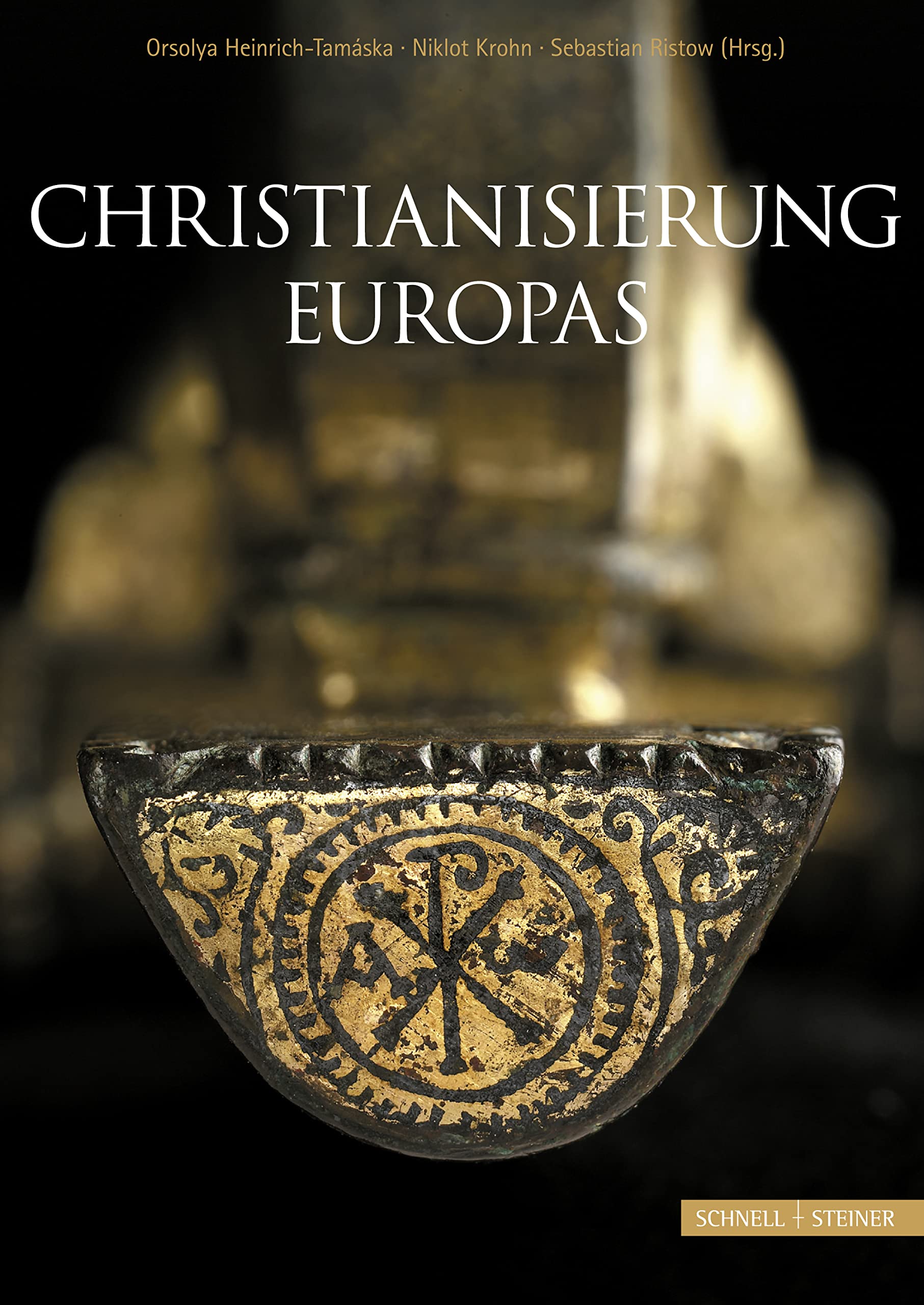 Christianisierung Europas: Entstehung, Entwicklung und Konsolidierung im archäologischen Befund / Christianisation of Europe: Archaeological evidence ... Tagung im Dezember 2010 in Bergisch Gladbach Philosophy