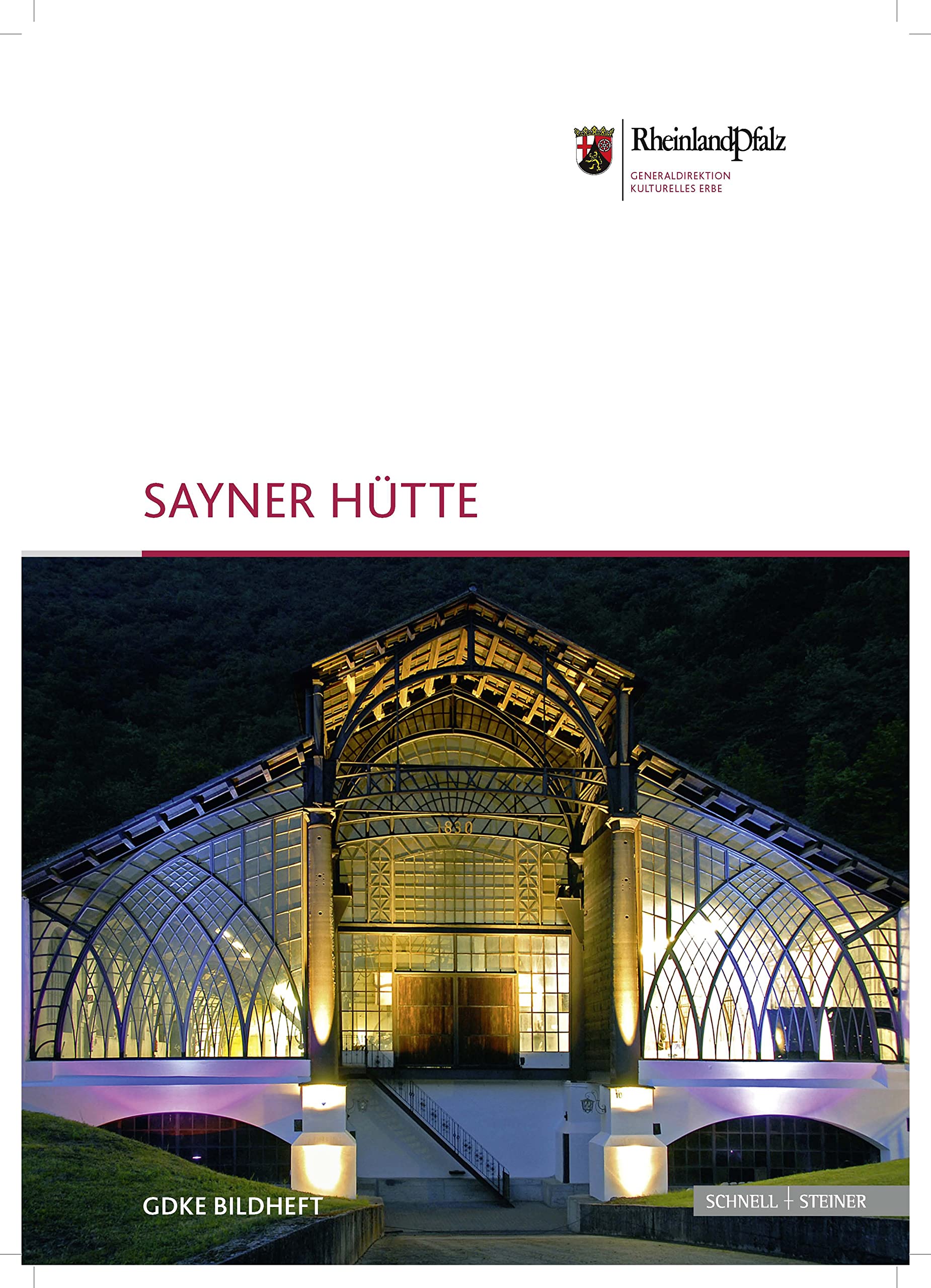 Sayner Hütte: Hrsg. Generaldirektion Kulturelles Erbe Rheinland-Pfalz, Direktion Landesdenkmalpflege (GDKE Bildhefte) Film, Art & Culture