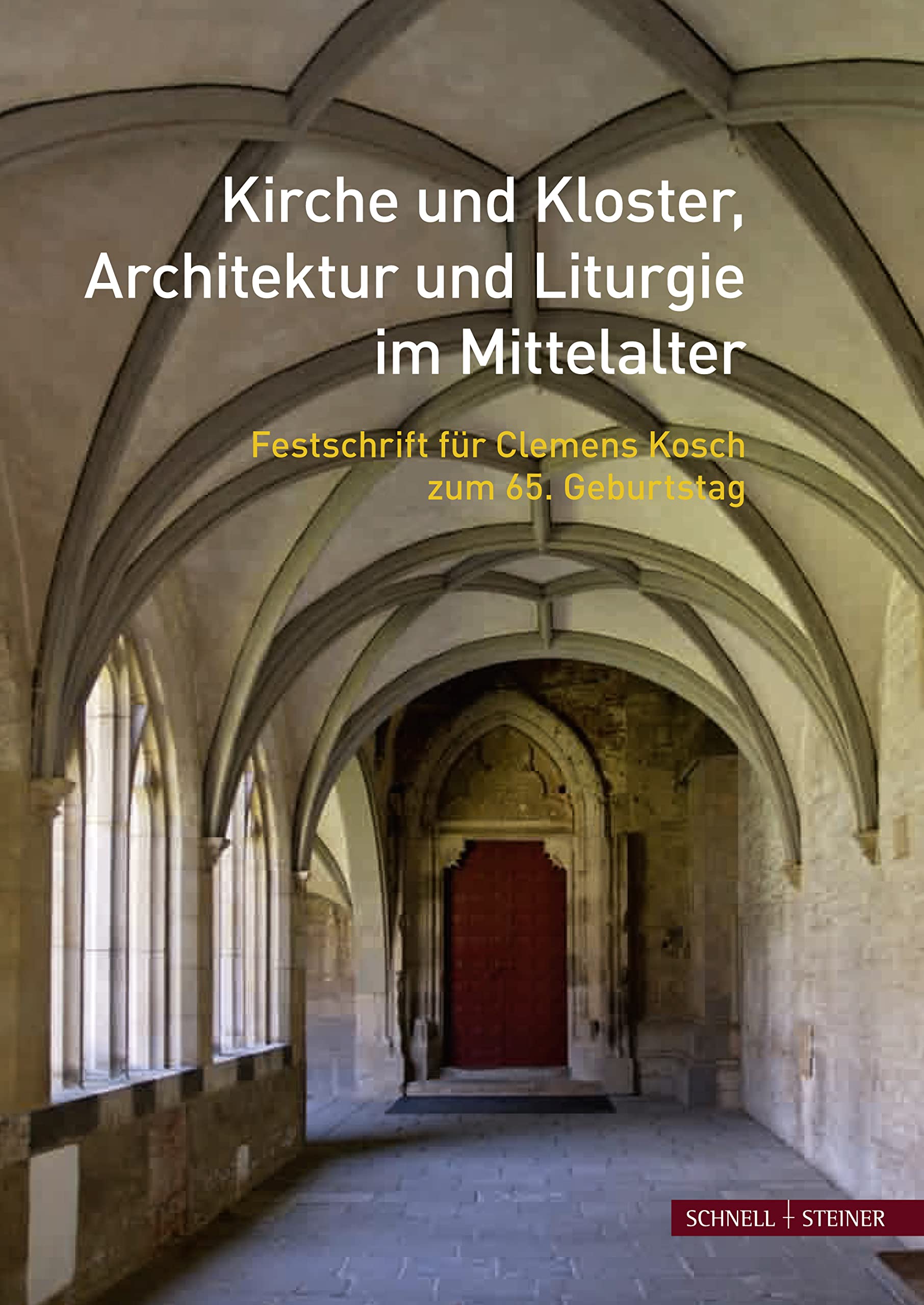 Kirche und Kloster, Architektur und Liturgie im Mittelalter. Festschrift für Clemens Kosch zum 65. Geburtstag Architecture
