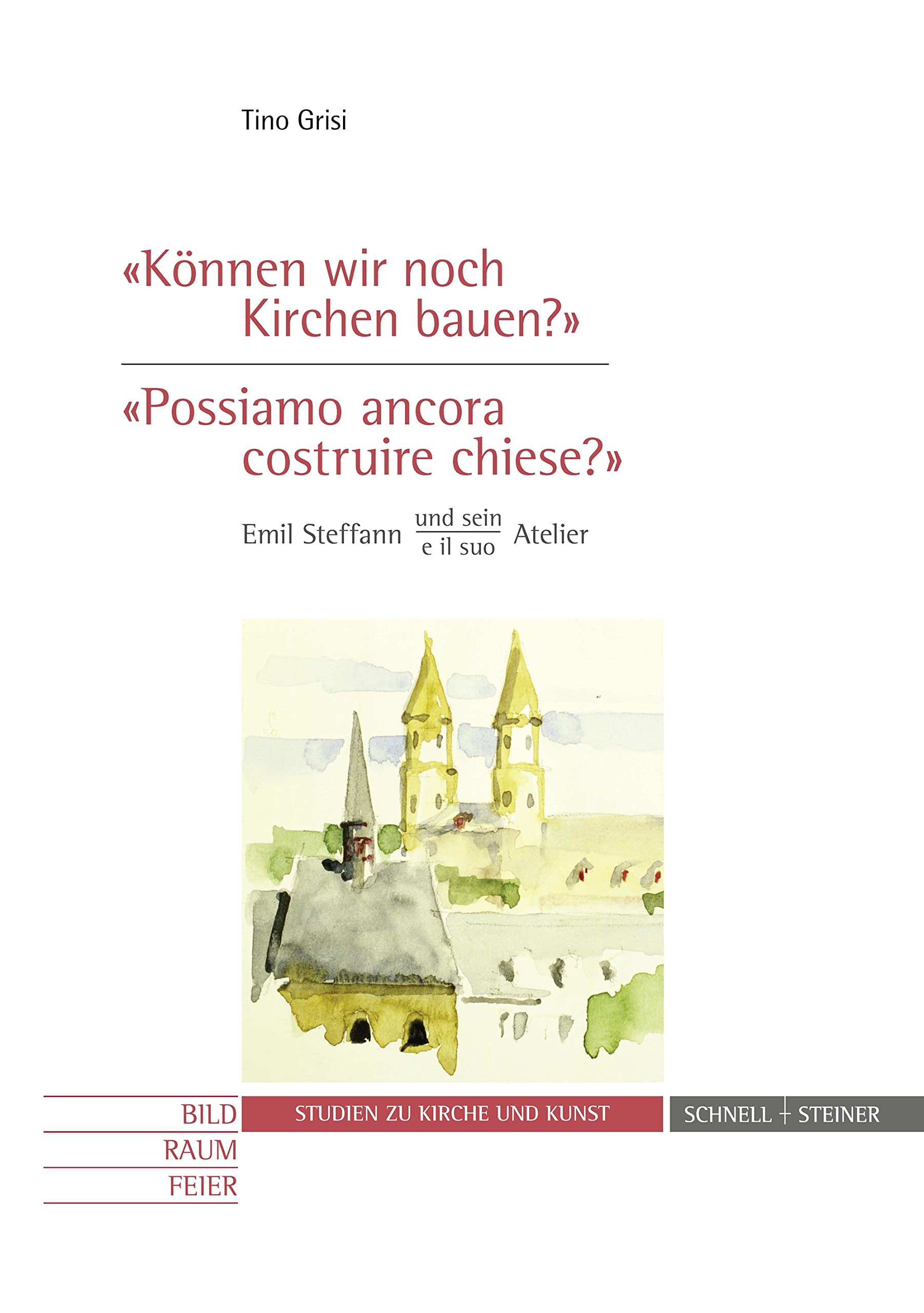 Können wir noch Kirchen bauen? / Possiamo ancora costruire chiese? Emil Steffann und sein /e il suo Atelier (Studien zu Kirche und Kunst, Band 15) Architecture