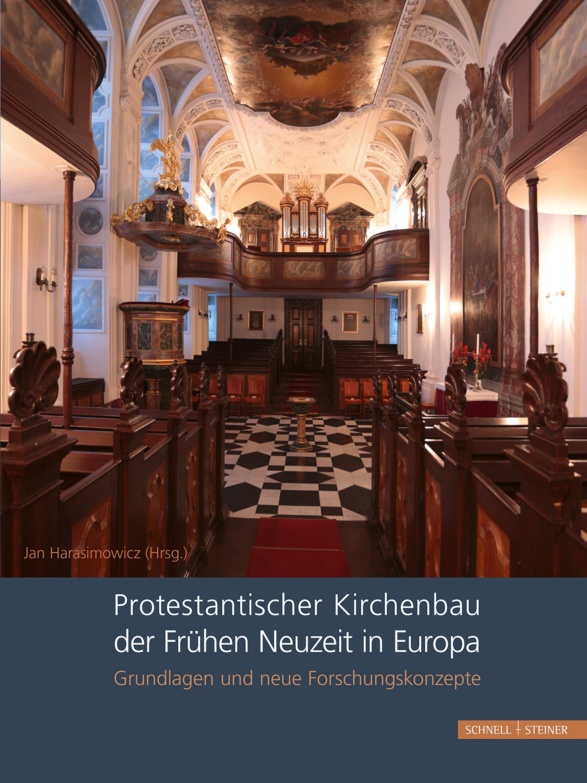 Protestantischer Kirchenbau der Frühen Neuzeit in Europa / Protestant Church Architecture in Early Modern Europe: Grundlagen und neue Forschungskonzepte / Fundamentals and New Research Approaches Architecture