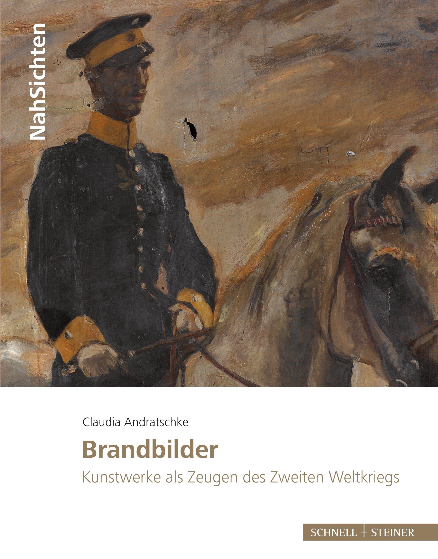 Brandbilder: Kunstwerke als Zeugen des Zweiten Weltkriegs (NahSichten, Band 4) Social Sciences