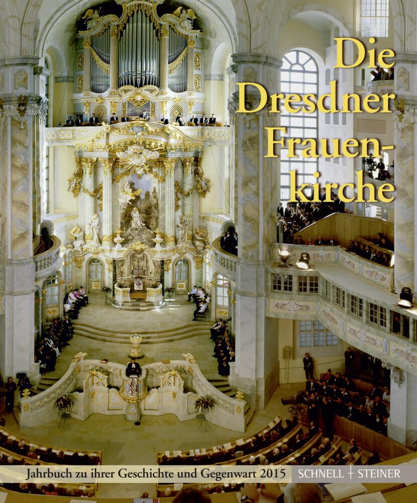 Die Dresdner Frauenkirche: Jahrbuch zu ihrer Geschichte und Gegenwart 2015 (Jahrbuch Dresdner Frauenkirche) Architecture