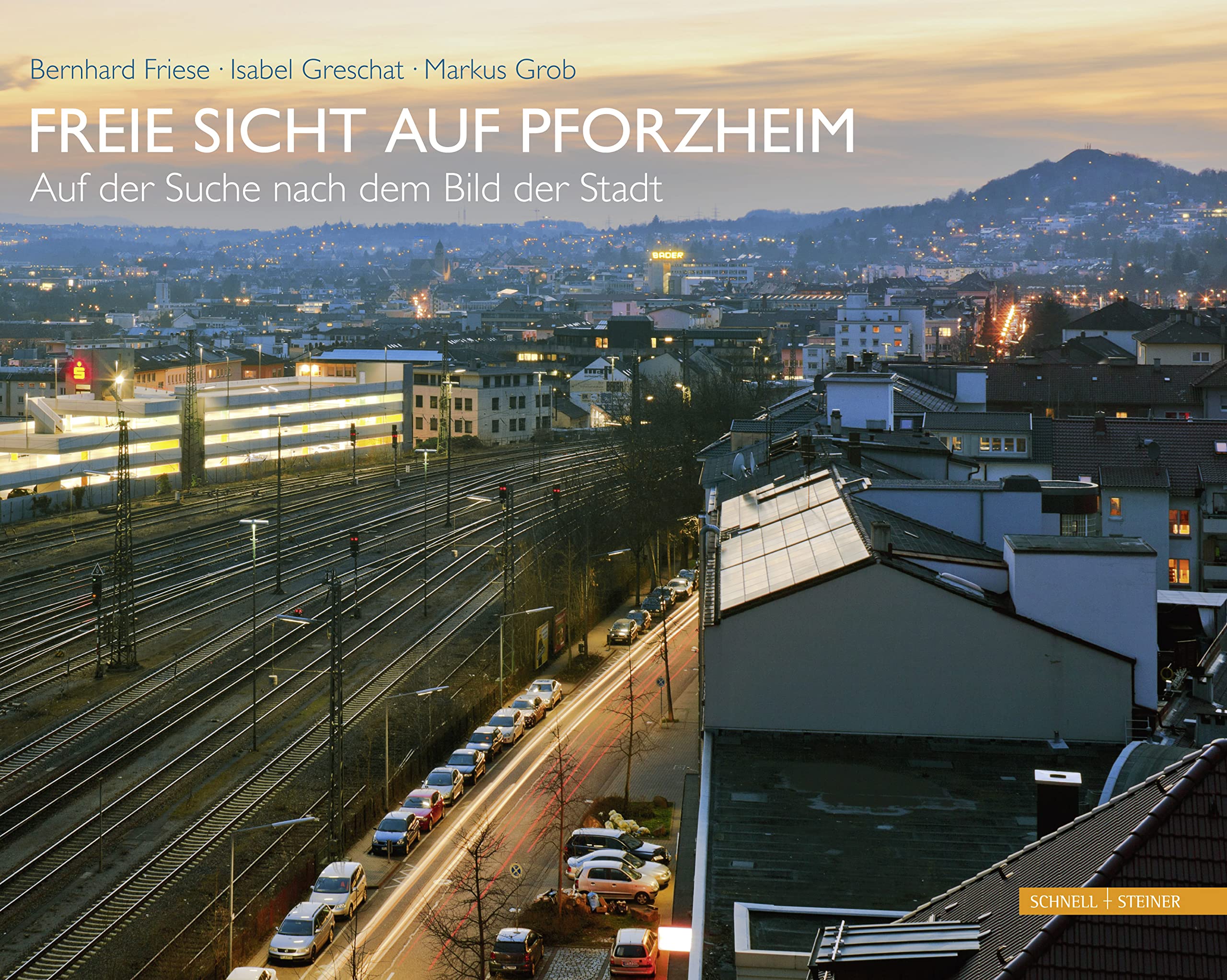 Freie Sicht auf Pforzheim: Auf der Suche nach dem Bild der Stadt Architecture