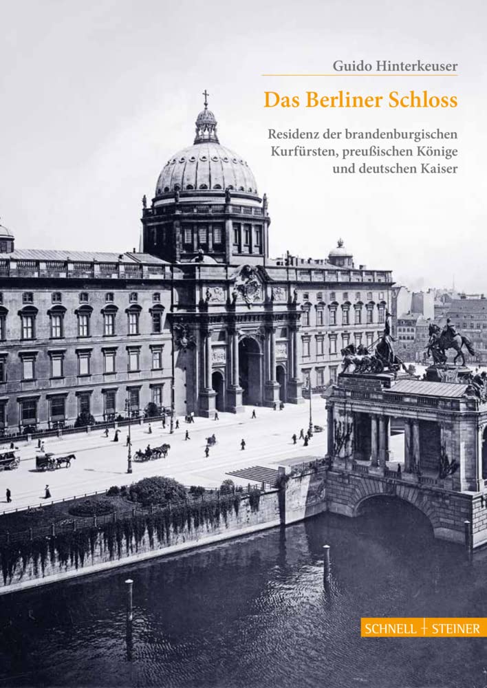 Das Berliner Schloss: Residenz der brandenburgischen Kurfürsten, preußischen Könige und deutschen Kaiser (Große Kunstführer / Große Kunstführer / Schlösser und Burgen) Film, Art & Culture