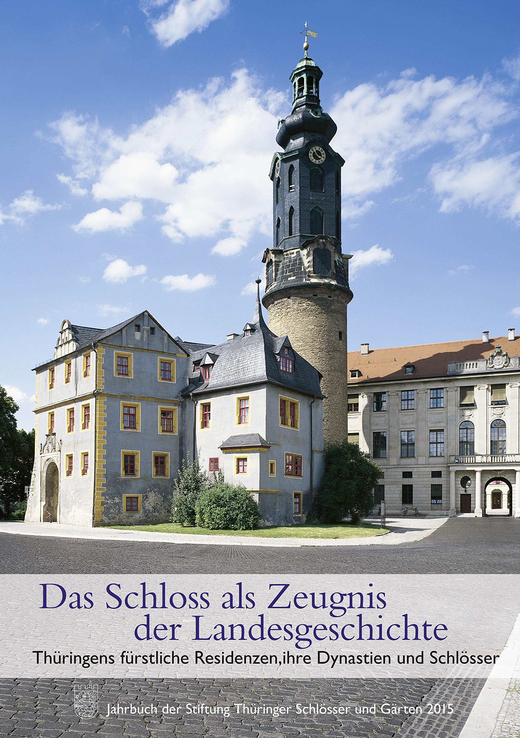 Das Schloss als Zeugnis der Landesgeschichte. Thüringens fürstliche Residenzen, ihre Dynastien und Schlösse book