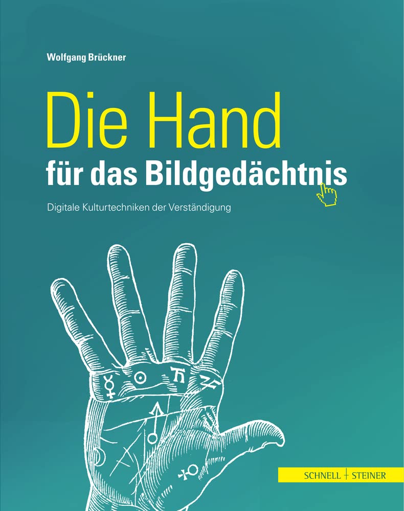 Die Hand für das Bildgedächtnis: Digitale Kulturtechniken der Verständigung (Kirche, Kunst Und Kultur In Franken, Band 9) Media & Communication