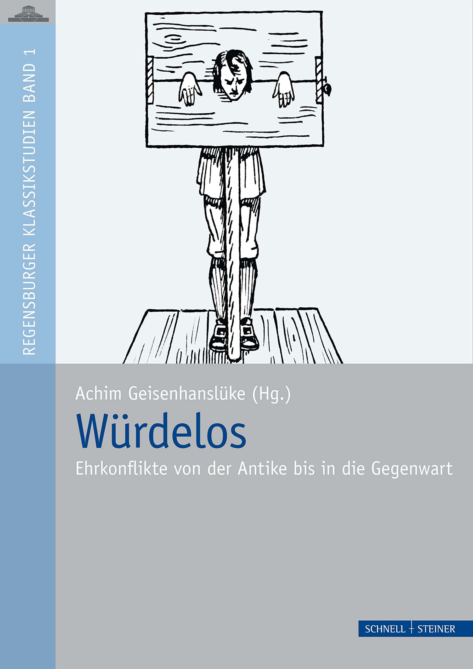 Würdelos. Ehrkonflikte von der Antike bis in die Gegenwart (Regensburger Klassikstudien) Politics & History