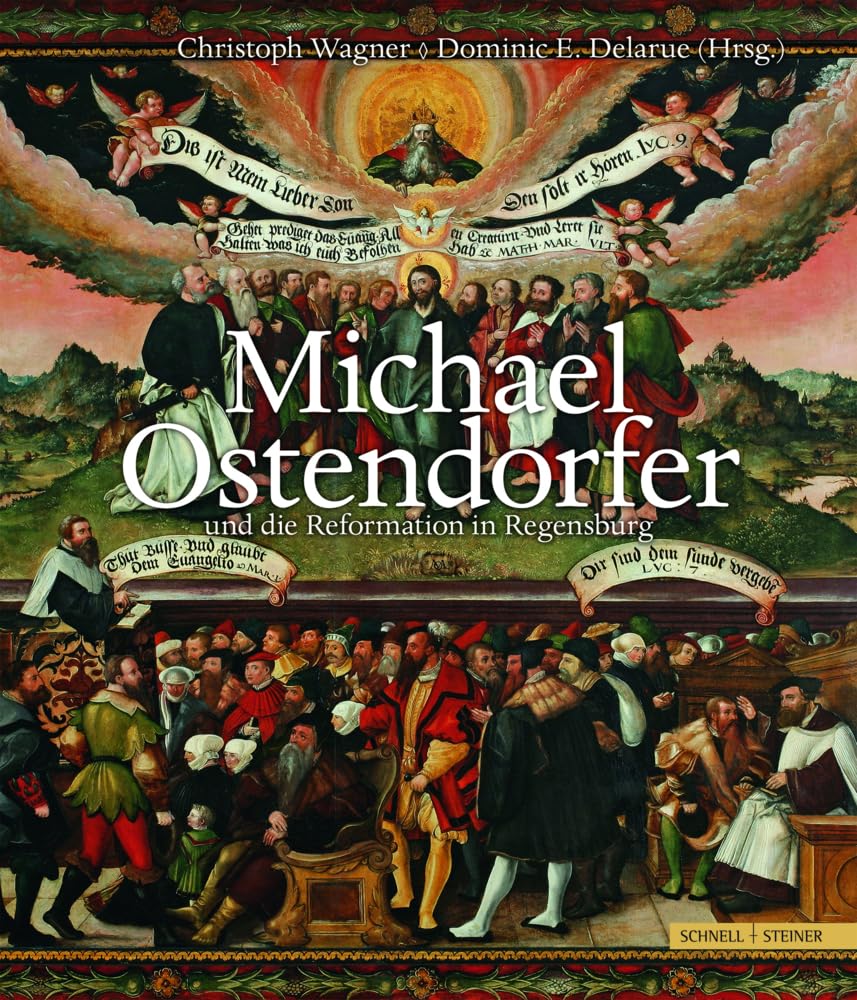 Michael Ostendorfer und die Reformation in Regensburg: Regensburger Studien zur Kunstgeschichte Film, Art & Culture