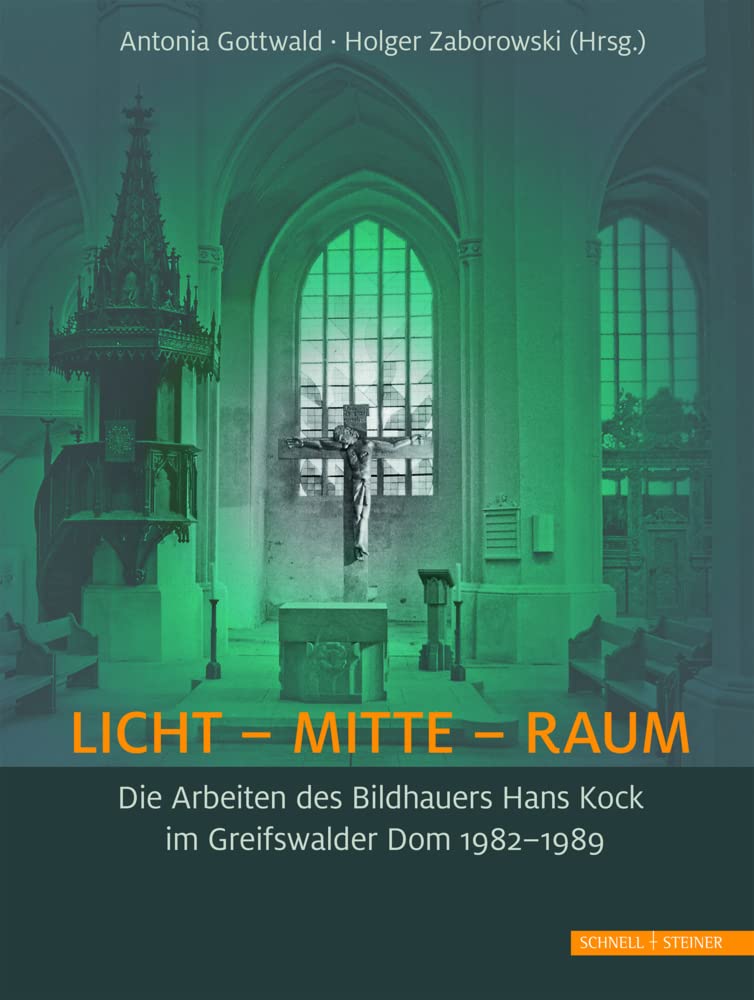 LICHT - MITTE - RAUM: Die Arbeiten des Bildhauers Hans Kock im Greifswalder Dom 1982-1989 Architecture