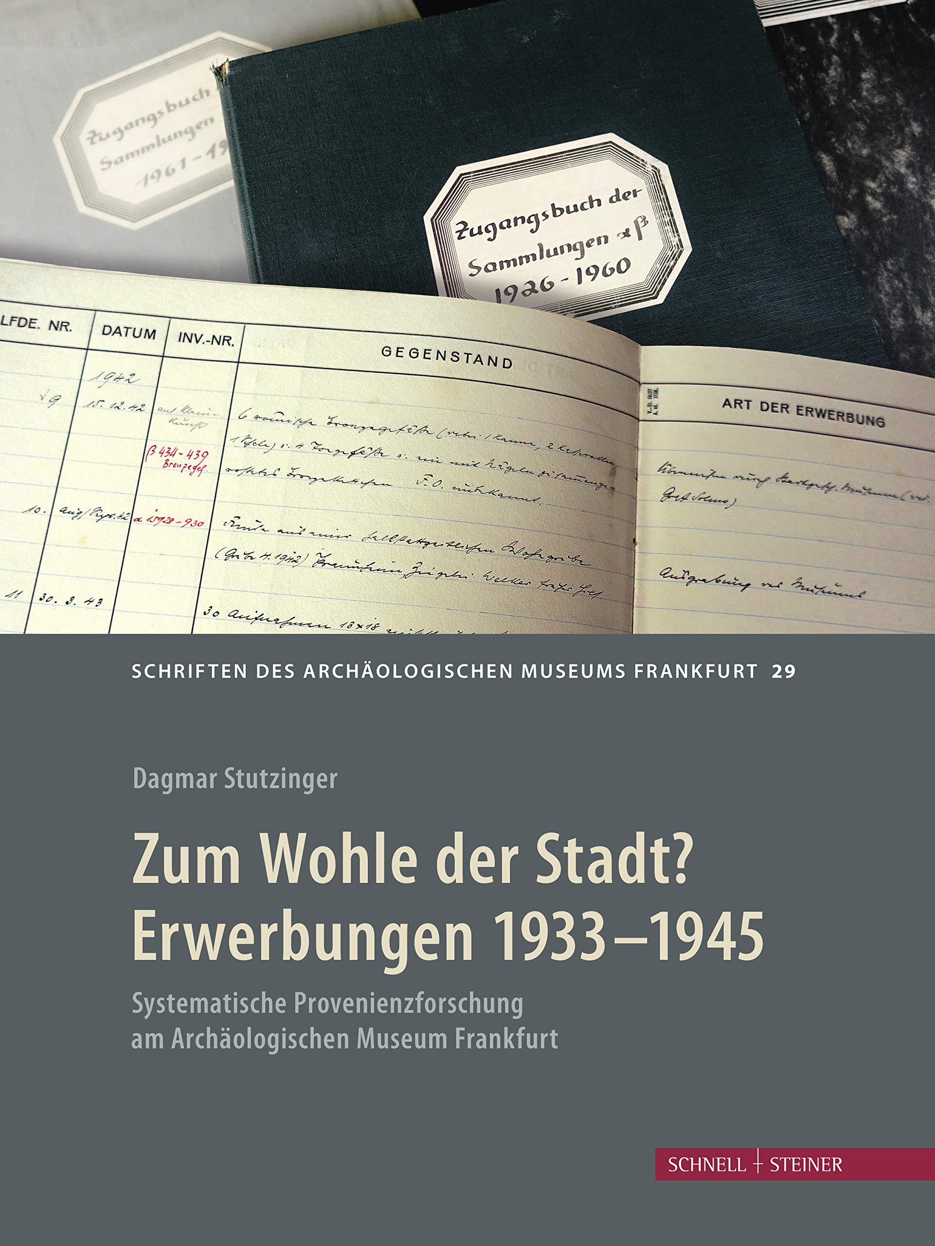Zum Wohle der Stadt? Erwerbungen 1933 - 1945: Systematische Provenienzforschung am Archäologischen Museum Frankfurt (Schriften des Archäologischen Museums Frankfurt am Main, Band 29) Social Sciences