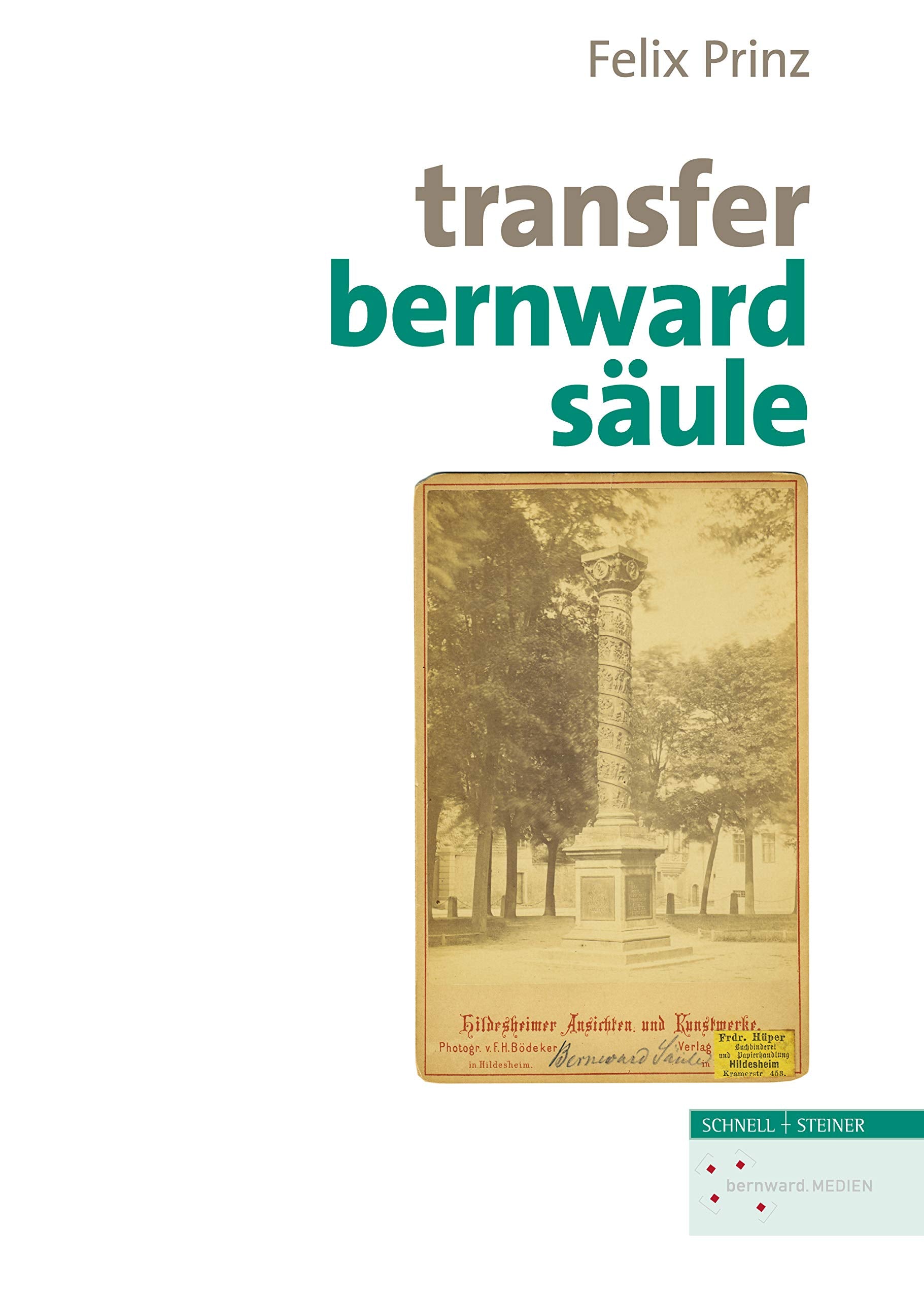 Transfer Bernwardsäule: Begleitband zur Ausstellung im Dommuseum Hildesheim, 2018 (Quellen und Studien zur Geschichte und Kunst im Bistum Hildesheim, Band 12) Film, Art & Culture