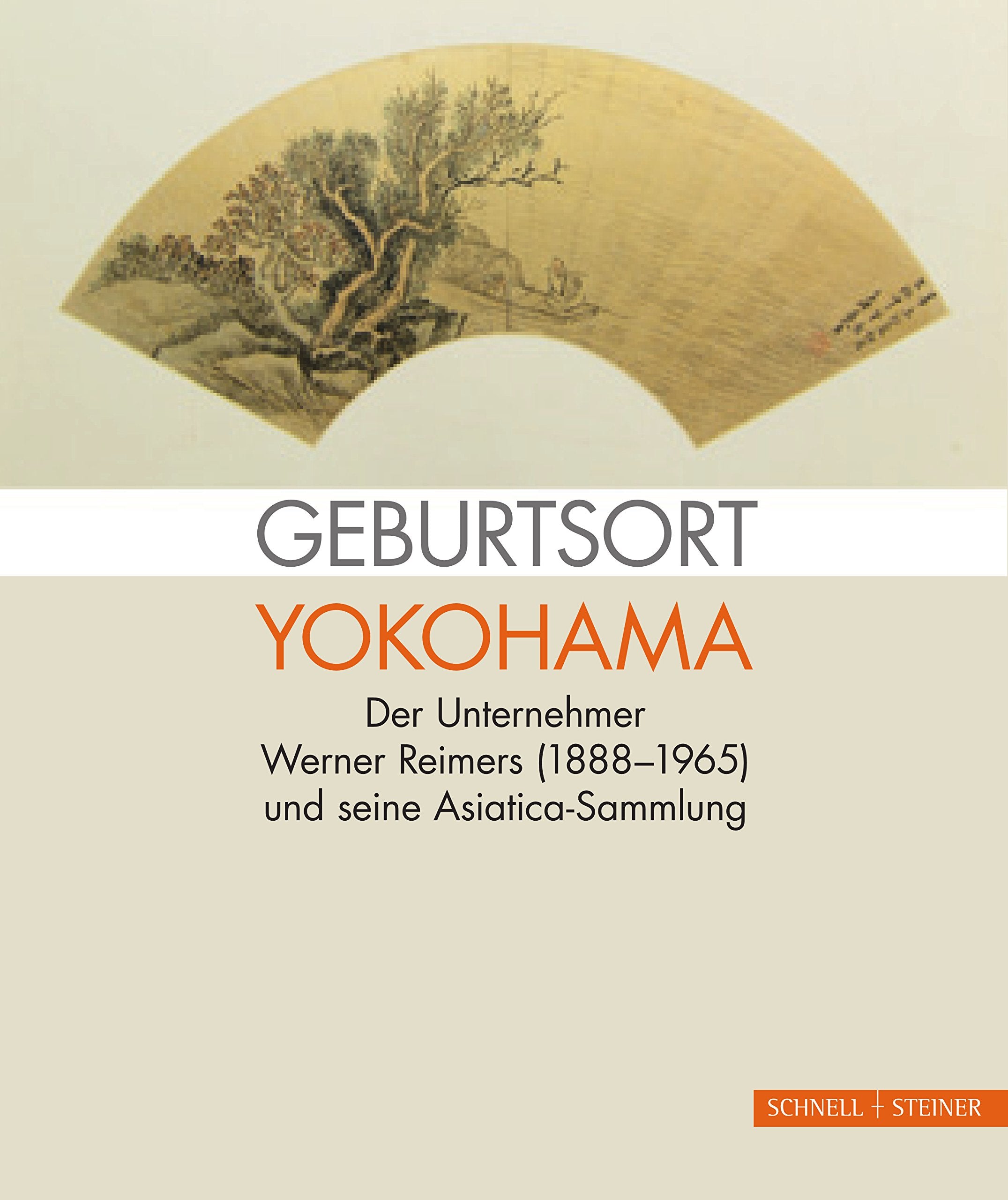Geburtsort Yokohama: Der Unternehmer Werner Reimers (1888-1965) und seine Asiatica Sammlung Film, Art & Culture