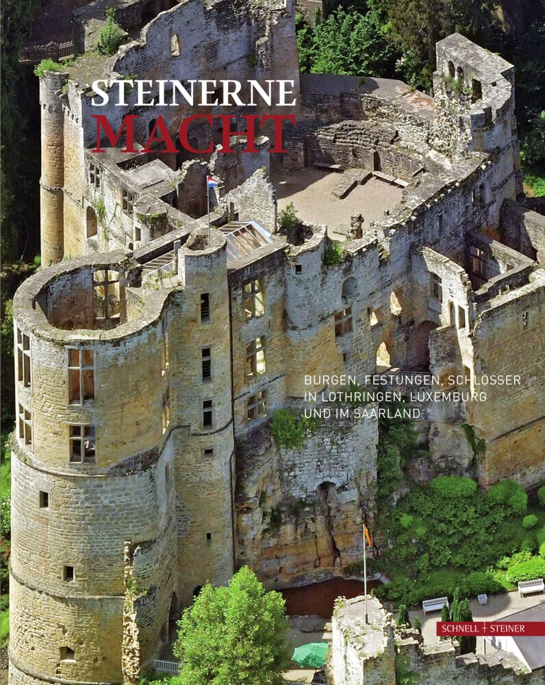 Steinerne Macht: Burgen, Festungen, Schlösser in Lothringen, Luxemburg und im Saarland Architecture