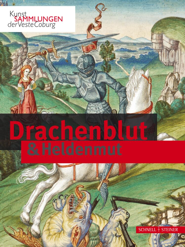 Drachenblut & Heldenmut: Kunstsammlungen der Veste Coburg. Katalog zur Ausstellung in der Veste Coburg, 2019 Film, Art & Culture