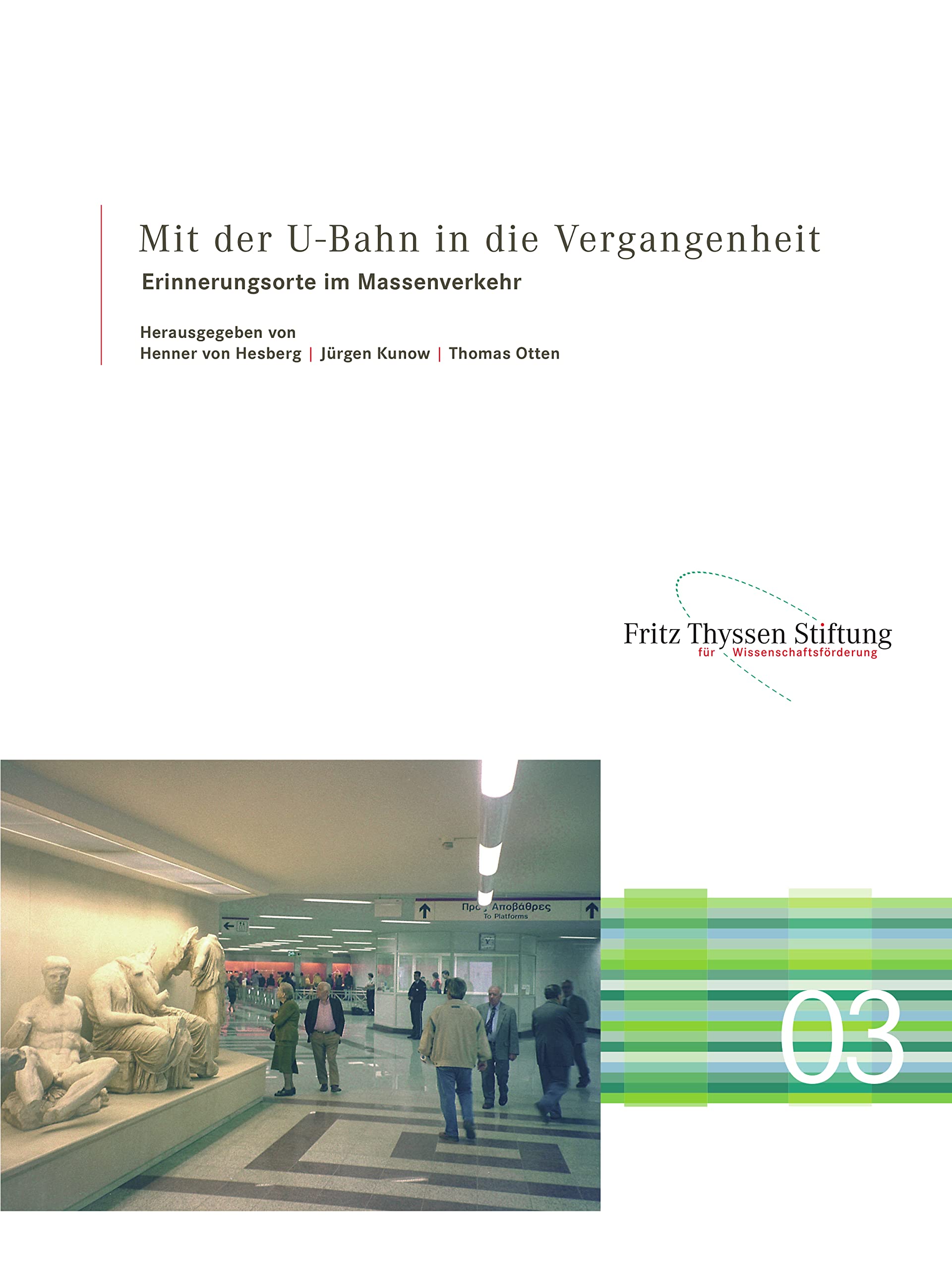 Mit der U-Bahn in die Vergangenheit: Erinnerungsorte im Massenverkehr (Schriftenreihe des Arbeitskreises der Bodendenkmalpflege der Fritz Thyssen Stiftung, Band 3) Social Sciences