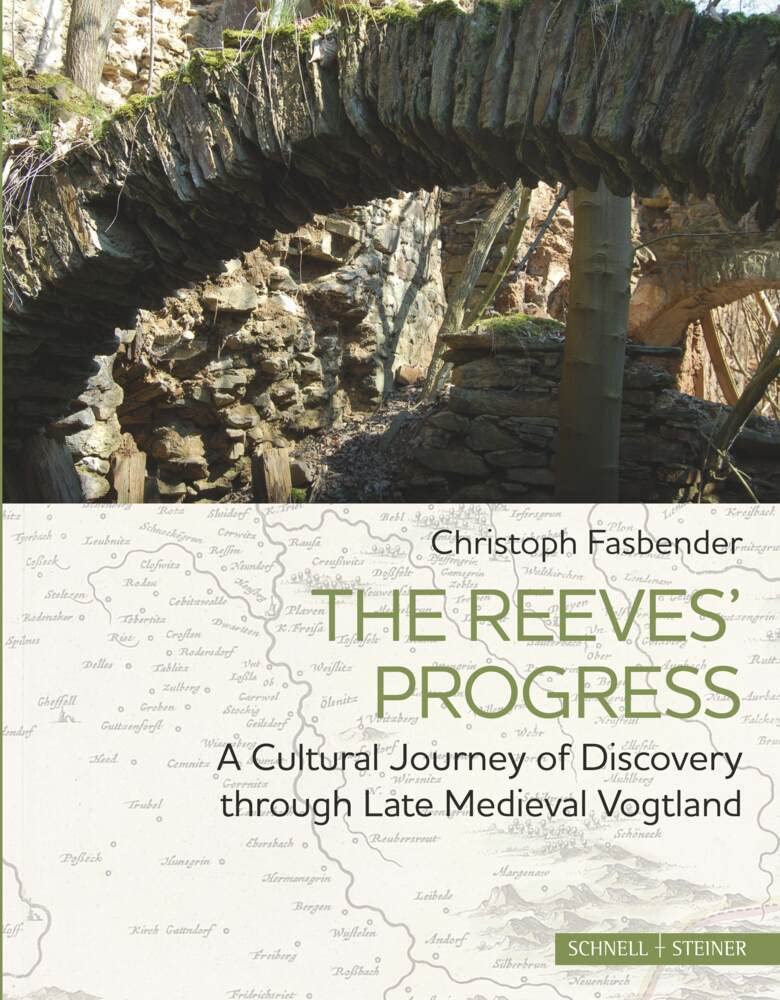 The Reeves' Progress: A Cultural Journey of Discovery Through Late Medieval Vogtland book