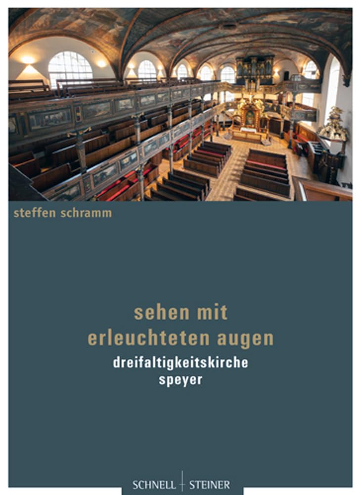 Sehen mit erleuchteten Augen: Dreifaltigkeitskirche Speyer Architecture