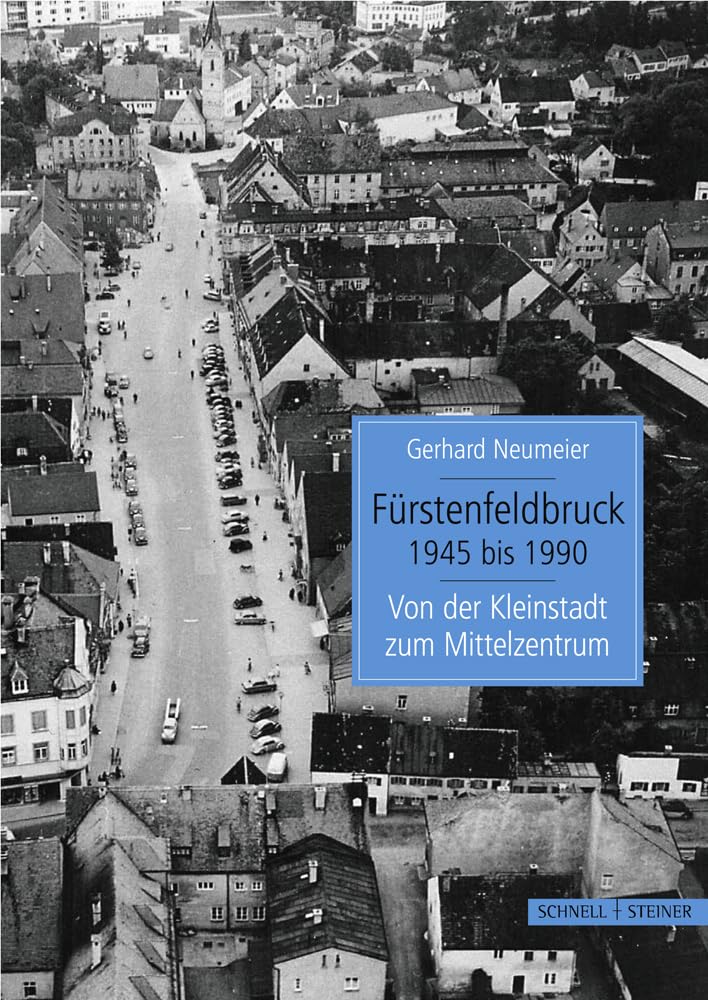Furstenfeldbruck 1945 Bis 1990: Von Der Kleinstadt Zum Mittelzentrum book