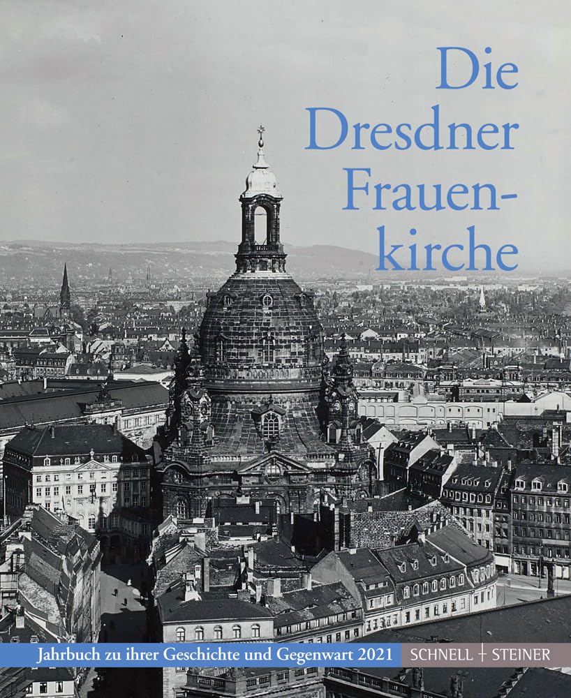 Die Dresdner Frauenkirche: Jahrbuch zu ihrer Geschichte und Gegenwart, Bd. 25 (Jahrbuch Dresdner Frauenkirche) Architecture