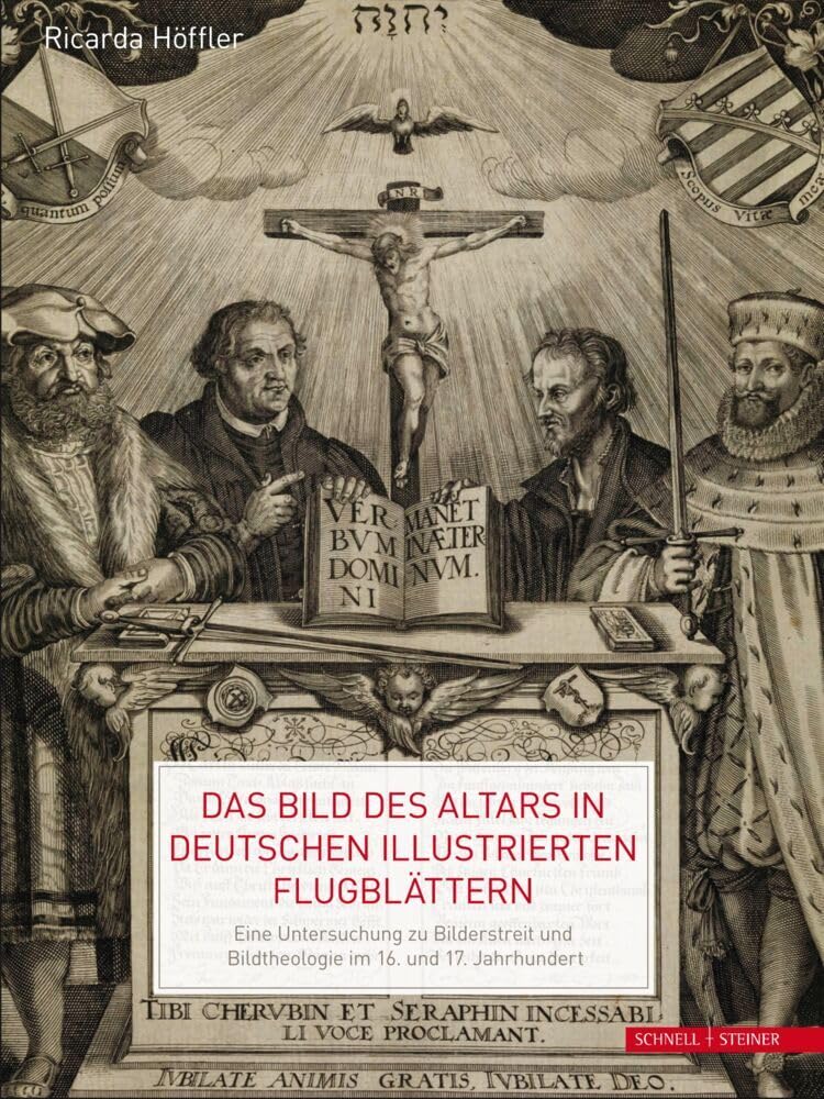 Das Bild des Altars in deutschen illustrierten Flugblättern: Eine Untersuchung zu Bilderstreit und Bildtheologie im 16. und 17. Jahrhundert (Geistliche Intermedialität in der Frühen Neuzeit) Film, Art & Culture
