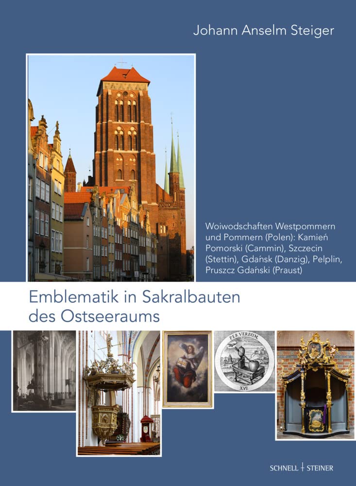 Emblematik in Sakralbauten des Ostseeraums: Bd. 6: Woiwodschaften Westpommern und Pommern (Polen): Kamień Pomorski (Cammin), Szczecin (Stettin), ... in der Frühen Neuzeit, Band 6) Architecture