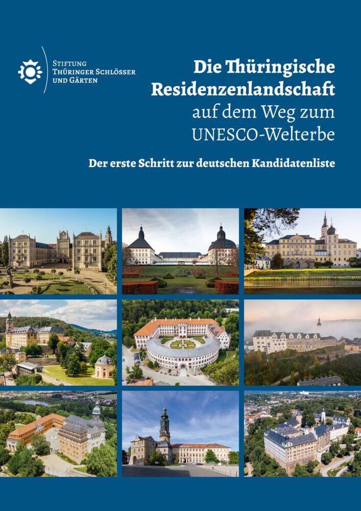 Die Thüringische Residenzenlandschaft auf dem Weg zum UNESCO-Welterbe: Der erste Schritt zur deutschen Kandidatenliste (Berichte der Stiftung Thüringer Schlösser und Gärten) Books