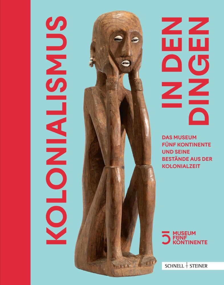 Kolonialismus in den Dingen: Das Museum Fünf Kontinente und seine Bestände aus der Kolonialzeit Books