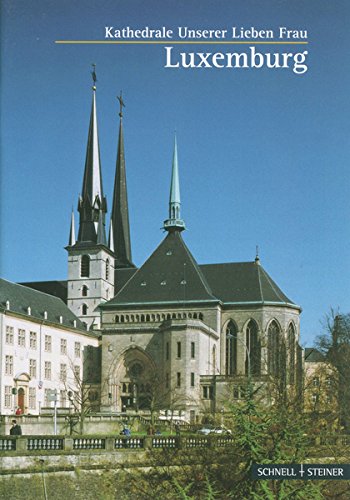 Luxemburg: Die Kathedrale Unserer Lieben Frau Architecture