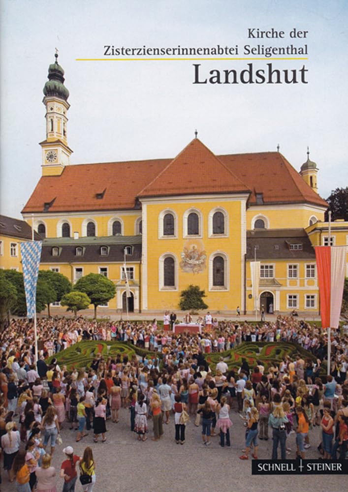 Landshut: Kirche der Zisterzienserinnenabtei Seligenthal (Kleine Kunstführer / Kleine Kunstführer / Kirchen u. Klöster, Band 583) Architecture
