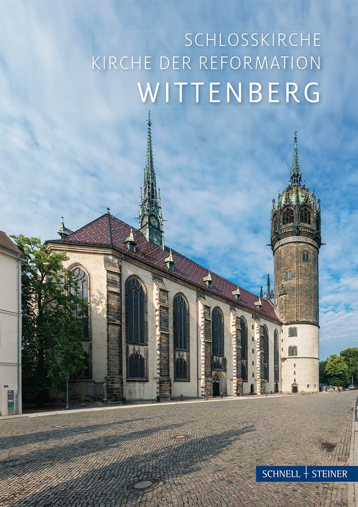 Wittenberg: Schlosskirche Kirche der Reformation (Kleine Kunstfuhrer / Kirchen U. Kloster) (Kleine Kunstführer / Kleine Kunstführer / Kirchen u. Klöster, Band 1910) Architecture