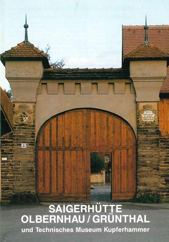 Olbernau: Denkmalkomplex und Museum Saigerhütte (Kleine Kunstführer) Film, Art & Culture