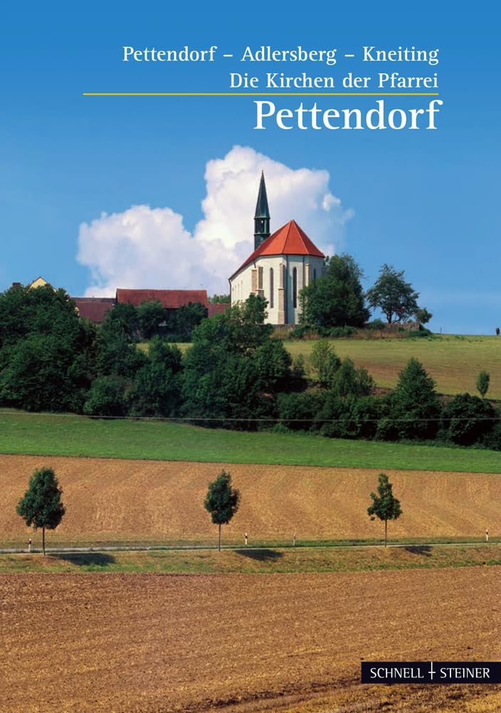 Pettendorf: Die Kirchen der Pfarrei Pettendorf - Adlersberg - Kneiting (Kleine Kunstführer / Kleine Kunstführer / Kirchen u. Klöster, Band 2542) Film, Art & Culture