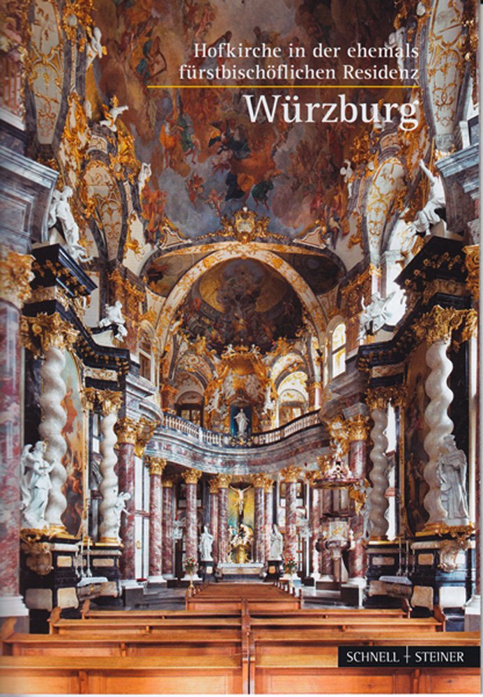 Würzburg: Hofkirche in der ehemals fürstbischöflichen Residenz (Kleine Kunstführer / Kleine Kunstführer / Kirchen u. Klöster, Band 2567) Architecture
