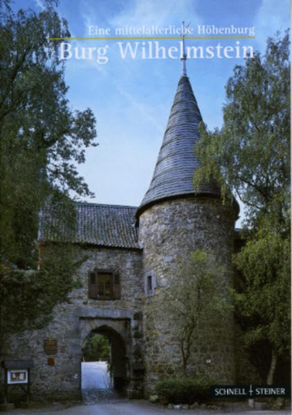 Burg Wilhelmstein: Eine mittelalterliche Höhenburg (Kleine Kunstführer / Kleine Kunstführer / Schlösser u. Burgen, Band 2640) Architecture