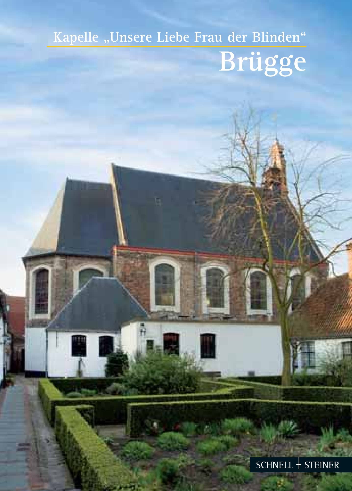 Brügge: Kapelle "Unserer Liebe Frau der Blinden" (Kleine Kunstführer / Kleine Kunstführer / Kirchen u. Klöster, Band 2663) Architecture