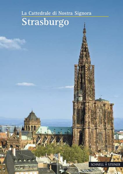 Straßburg: La Cattedrale die Nostra Signora (Kleine Kunstführer / Kleine Kunstführer / Kirchen u. Klöster, Band 2693) Architecture
