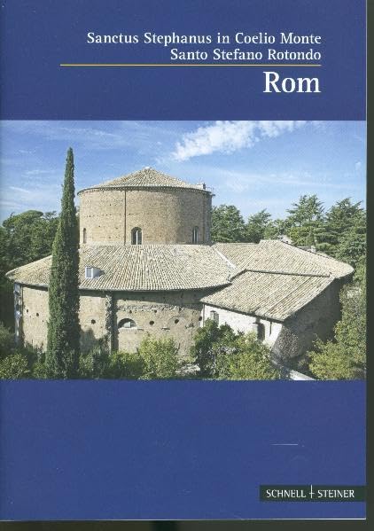 Rom: Sanctus Stephanus in Coelio Monte Santo Stefano Rotondo (Kleine Kunstführer / Kleine Kunstführer / Kirchen u. Klöster, Band 2765) Architecture