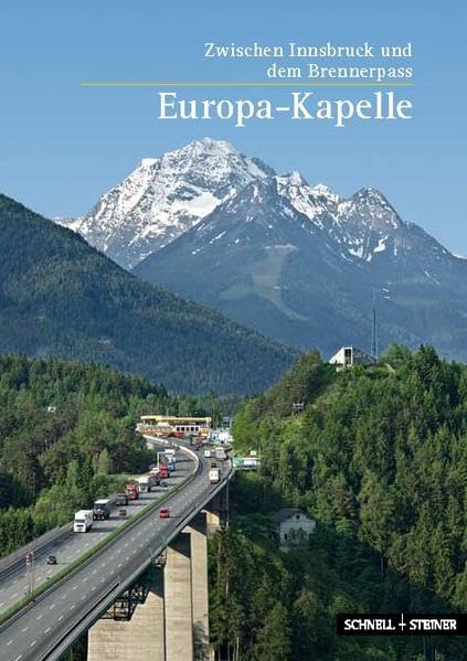 Zwischen Innsbruck und dem Brennerpass: Europa-Kapelle (Kleine Kunstführer / Kleine Kunstführer / Kirchen u. Klöster, Band 2770) Architecture
